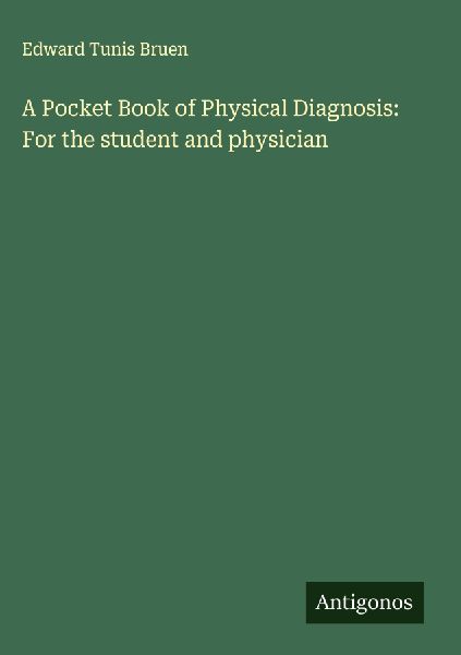 A Pocket Book of Physical Diagnosis: For the student and physician