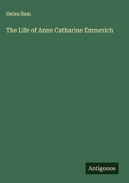 The Life of Anne Catharine Emmerich
