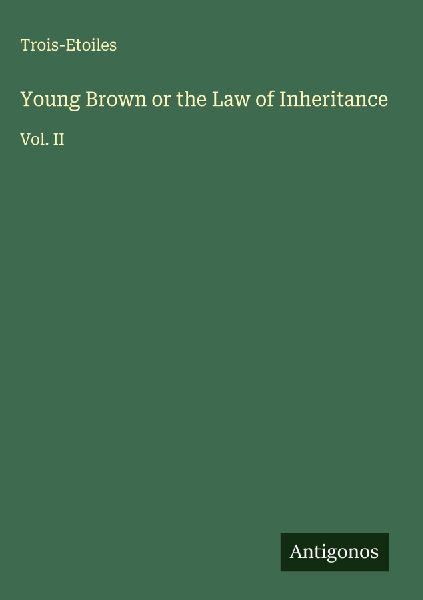 Young Brown or the Law of Inheritance: Vol. II