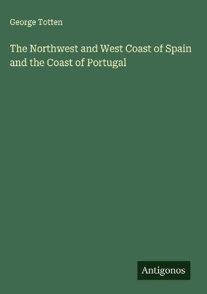The Northwest and West Coast of Spain and the Coast of Portugal