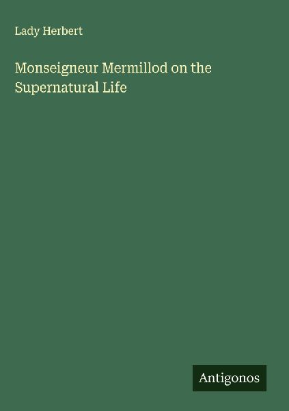 Monseigneur Mermillod on the Supernatural Life