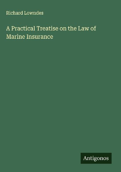 A Practical Treatise on the Law of Marine Insurance