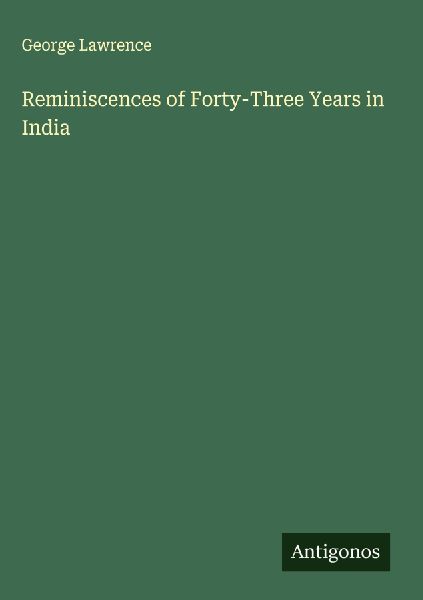 Reminiscences of Forty-Three Years in India