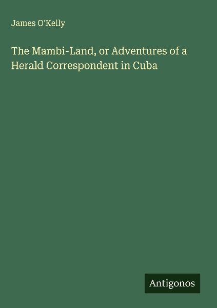 The Mambi-Land, or Adventures of a Herald Correspondent in Cuba