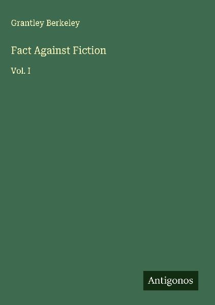 Fact Against Fiction: Vol. I