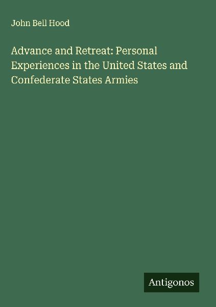Advance and Retreat: Personal Experiences in the United States and Confederate States Armies