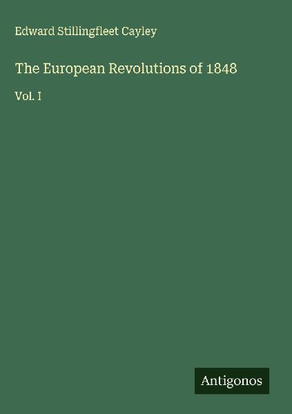 The European Revolutions of 1848: Vol. I