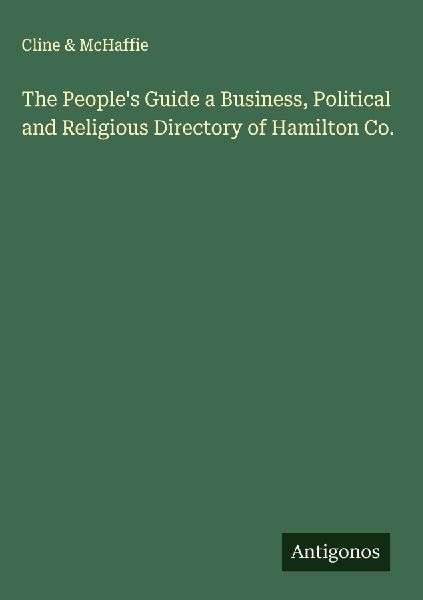 The Peoples Guide a Business, Political and Religious Directory of Hamilton Co.