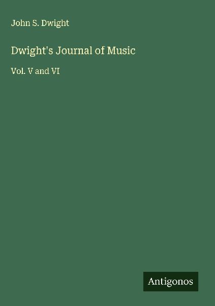 Dwights Journal of Music: Vol. V and VI