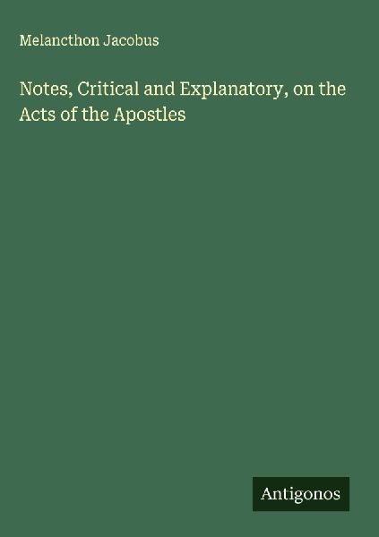 Notes, Critical and Explanatory, on the Acts of the Apostles