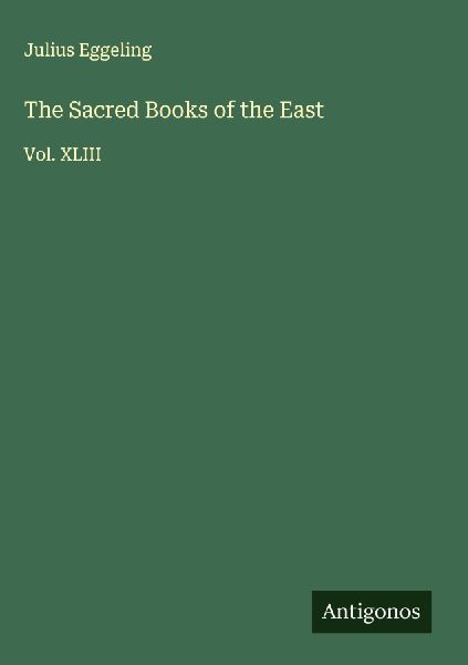 The Sacred Books of the East: Vol. XLIII