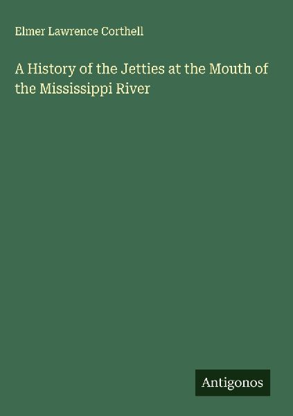A History of the Jetties at the Mouth of the Mississippi River