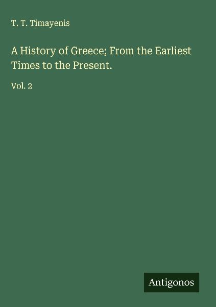 A History of Greece; From the Earliest Times to the Present.: Vol. 2