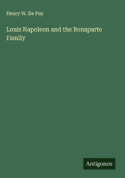 Louis Napoleon and the Bonaparte Family