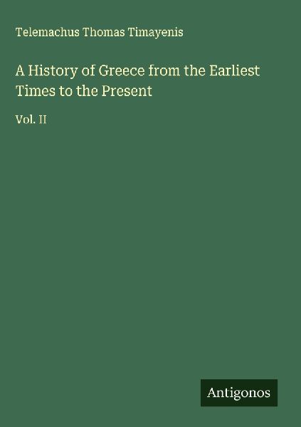A History of Greece from the Earliest Times to the Present: Vol. II