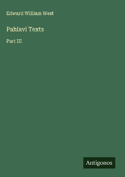 Pahlavi Texts: Part III