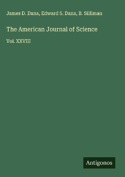 The American Journal of Science: Vol. XXVIII