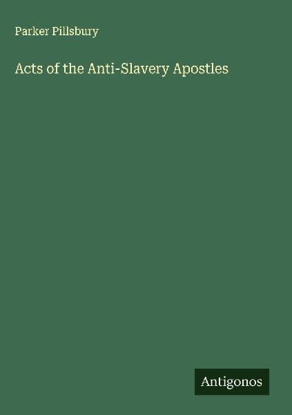 Acts of the Anti-Slavery Apostles