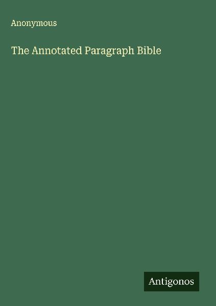 The Annotated Paragraph Bible