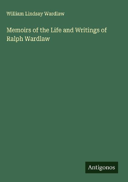 Memoirs of the Life and Writings of Ralph Wardlaw