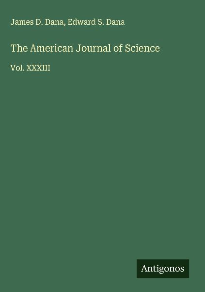 The American Journal of Science: Vol. XXXIII