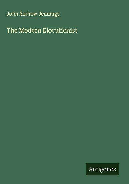 The Modern Elocutionist