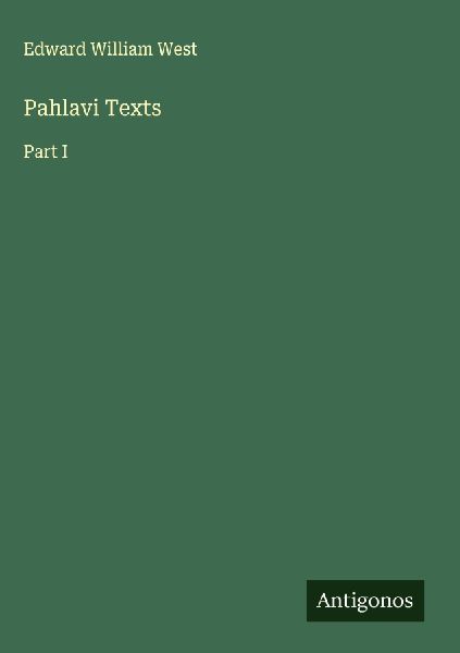 Pahlavi Texts: Part I