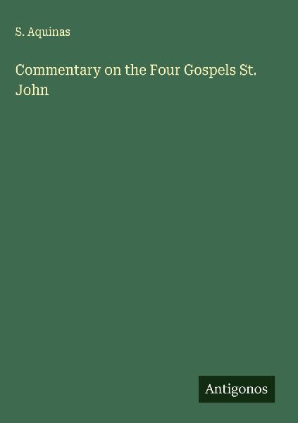 Commentary on the Four Gospels St. John
