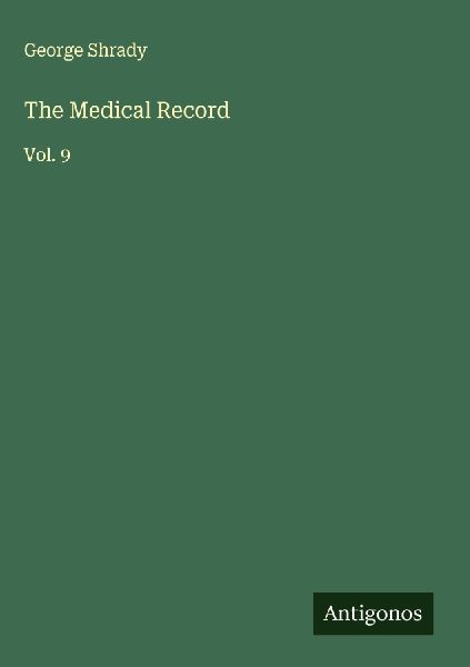 The Medical Record: Vol. 9