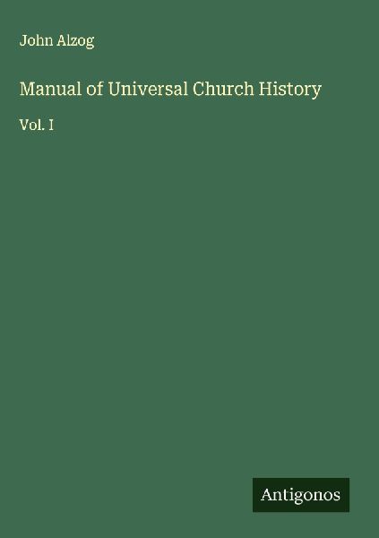 Manual of Universal Church History: Vol. I