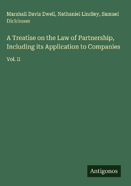 A Treatise on the Law of Partnership, Including its Application to Companies: Vol. II