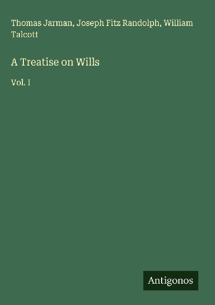 A Treatise on Wills: Vol. I