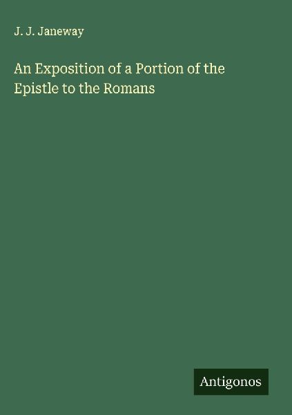 An Exposition of a Portion of the Epistle to the Romans
