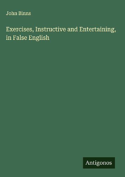 Exercises, Instructive and Entertaining, in False English