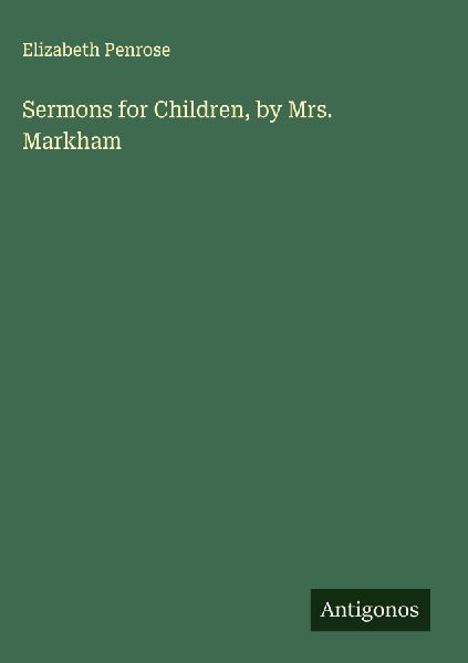 Sermons for Children, by Mrs. Markham