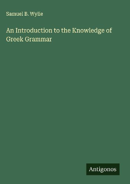 An Introduction to the Knowledge of Greek Grammar