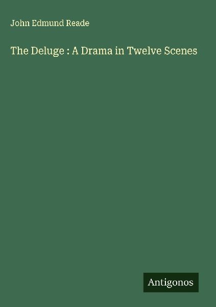 The Deluge : A Drama in Twelve Scenes