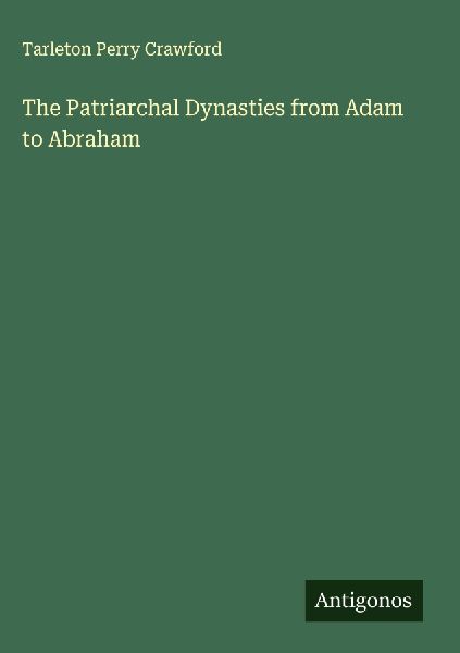 The Patriarchal Dynasties from Adam to Abraham