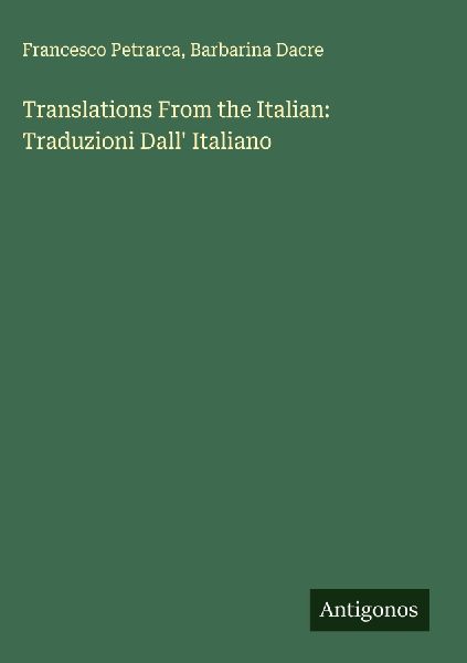 Translations From the Italian: Traduzioni Dall Italiano