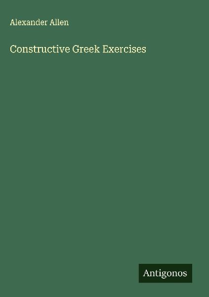 Constructive Greek Exercises