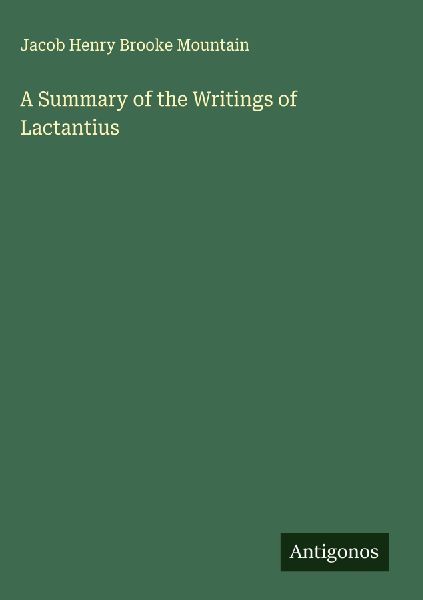 A Summary of the Writings of Lactantius