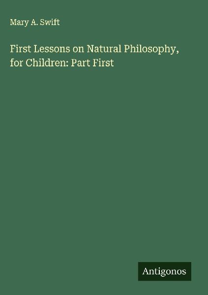 First Lessons on Natural Philosophy, for Children: Part First