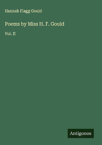 Poems by Miss H. F. Gould: Vol. II