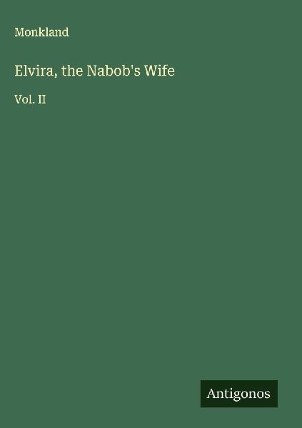 Elvira, the Nabobs Wife: Vol. II