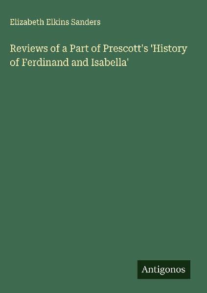 Reviews of a Part of Prescotts History of Ferdinand and Isabella