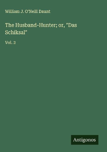 The Husband-Hunter; or, Das Schiksal: Vol. 2