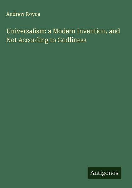 Universalism: a Modern Invention, and Not According to Godliness