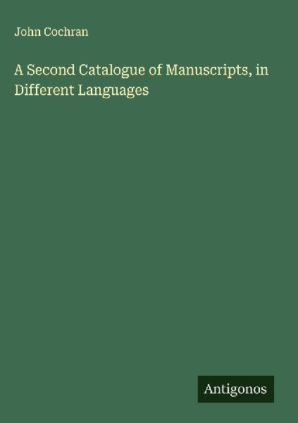 A Second Catalogue of Manuscripts, in Different Languages