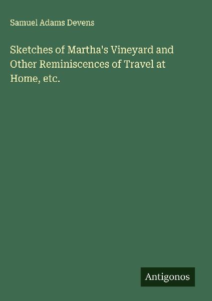 Sketches of Marthas Vineyard and Other Reminiscences of Travel at Home, etc.