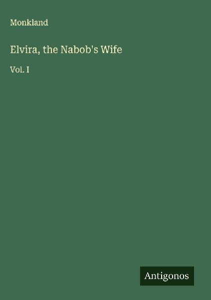 Elvira, the Nabobs Wife: Vol. I
